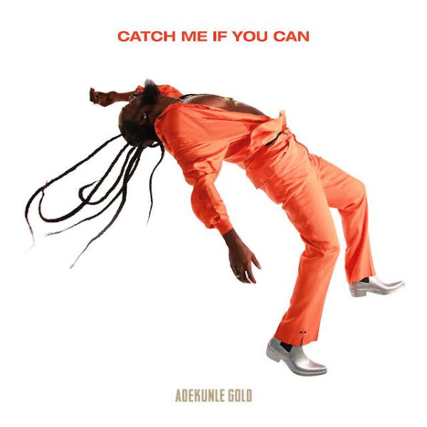 Adekunle Gold – Catch me if you Can