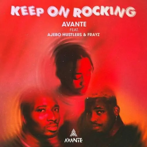 Avante Keep On Rocking Ft. Ajebo Hustlers Frayz