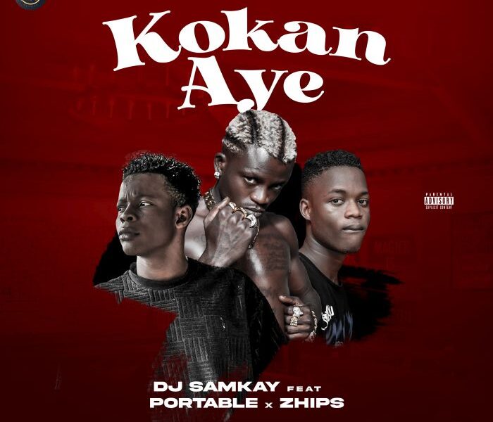 DJ Samkay – Kokan Aye Ft. Portable, Zhips