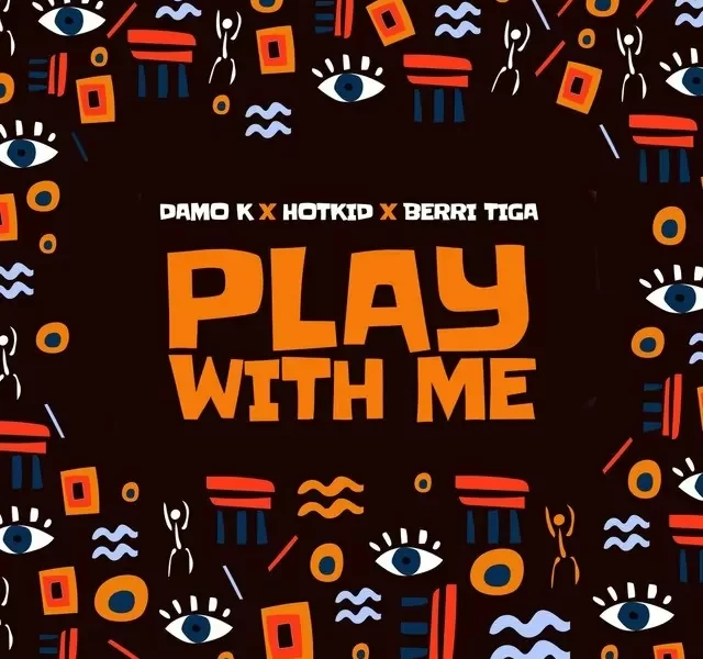 Damo K Play With Me Ft. Berri Tiga HotKid
