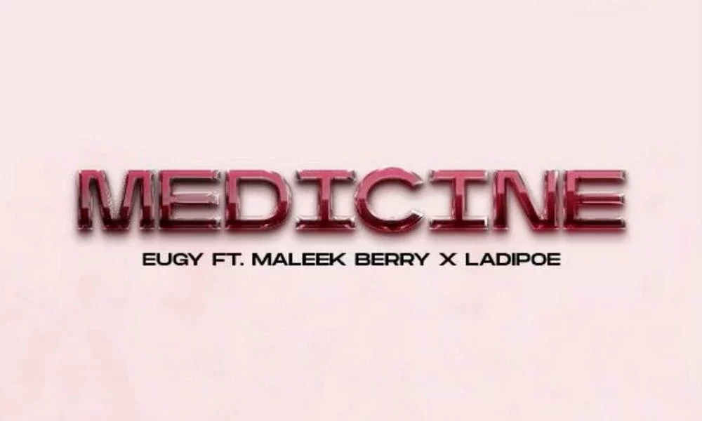 Eugy Medicine Ft. Maleek Berry LadiPoe