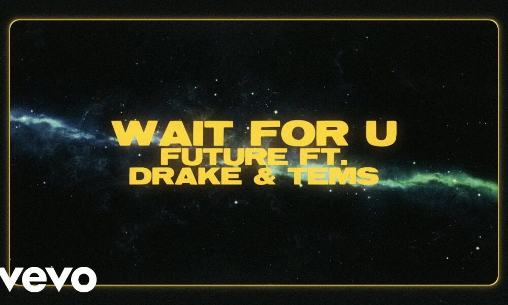 Future Wait For U ft. Drake Tems