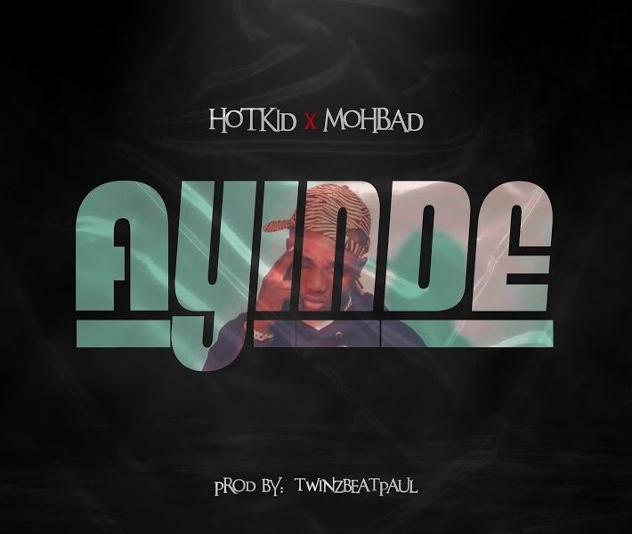 Hotkid – Ayinde ft. Mohbad