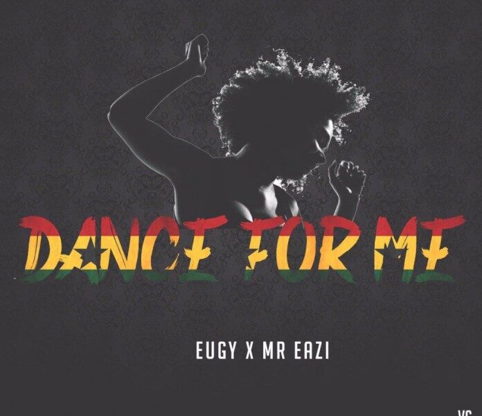 Eugy & Mr Eazi – Dance For Me