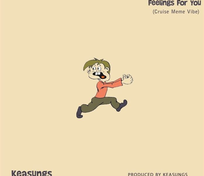 Keasungs – I Have Feelings For You