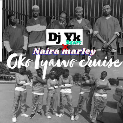 Oko Iyawo Cruise by Dj Yk Ft. Naira Marley xclusiveloaded.com