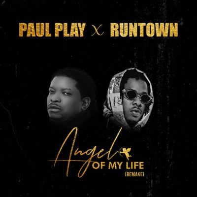 Paul Play – Angel Of My Life (Remix) ft. Runtown