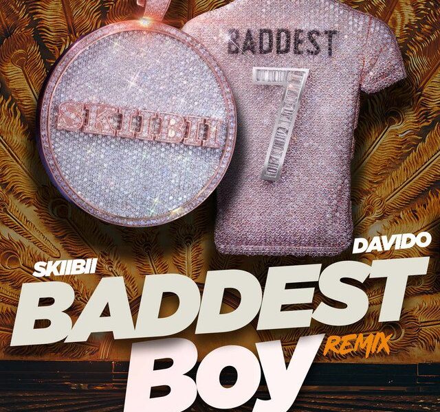 Skiibii Ft Davido Baddest Boy Remix