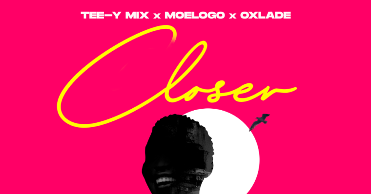 Tee Y Mix – Closer Ft. Moelogo & Oxlade