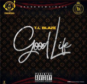 Ti Blaze Good Life 1