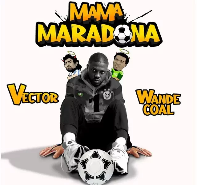 Vector Mama Maradona Ft. Wande Coal